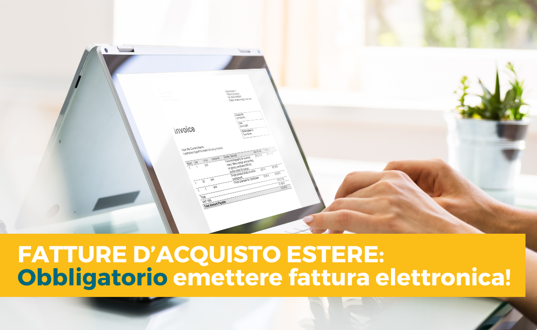 Fatture D’acquisto Estere: Obbligatorio Emettere Fattura Elettronica.